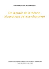 De la praxis de la théorie à la pratique de la psychanalyse