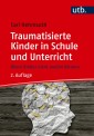 Traumatisierte Kinder in Schule und Unterricht