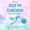 Angst vor Krankheiten: Auf in die Freiheit - Das Selbsthilfebuch bei Hypochondrie und akuten Ängsten - Sofortmaßnahmen, Übungen, transformative Techniken und Homöopathie für mehr Lebensqualität