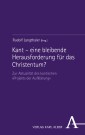 Kant - eine bleibende Herausforderung für das Christentum?