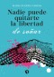 Nadie puede quitarte la libertad de soñar