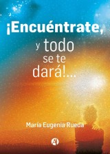 ¡Encuéntrate y todo se te dará!