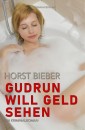 Gudrun will Geld sehen - Ein Kriminalroman