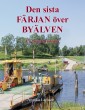 Den sista FÄRJAN över BYÄLVEN