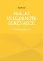 Hellig Ufuldendte serenader