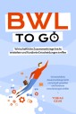 BWL to go - Kompaktes Praxiswissen für Selbstständige & Führungskräfte: Wirtschaftliche Zusammenhänge leicht verstehen und fundierte Entscheidungen treffen - inkl. BWL-Begriffslexikon