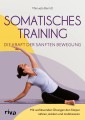 Somatisches Training - die Kraft der sanften Bewegung