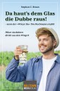 Da haut's dem Glas die Dubbe raus