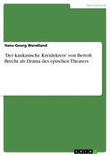 'Der kaukasische Kreidekreis' von Bertolt Brecht als Drama des epischen Theaters