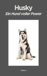 Husky - ein Hund voller Power