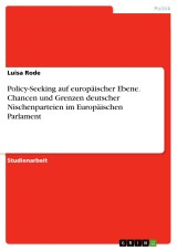 Policy-Seeking auf europäischer Ebene. Chancen und Grenzen deutscher Nischenparteien im Europäischen Parlament