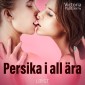 Persika i all ära - erotisk novell