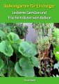 Balkongarten für Einsteiger - Erfahrungen und Tipps aus vielen Jahren Balkongärtnerei