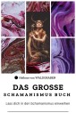 DAS GROSSE Schamanismus Buch:  Lass dich in den Schamanismus einweihen