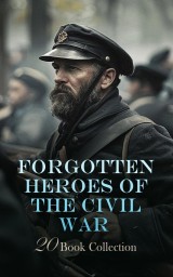 Forgotten Heroes of the Civil War - 20 Book Collection