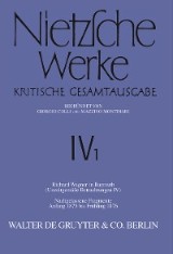 Richard Wagner in Bayreuth (Unzeitgemäße Betrachtungen IV). Nachgelassene Fragmente Anfang 1875 - Frühling 1876