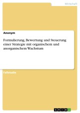 Formulierung, Bewertung und Steuerung einer Strategie mit organischem und anorganischem Wachstum