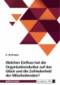 Welchen Einfluss hat die Organisationskultur auf das Glück und die Zufriedenheit der Mitarbeitenden?