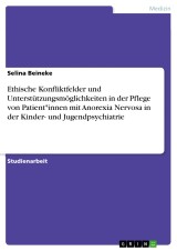 Ethische Konfliktfelder und Unterstützungsmöglichkeiten in der Pflege von Patient*innen mit Anorexia Nervosa in der Kinder- und Jugendpsychiatrie