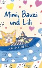 Mimi, Bauzi und Lili