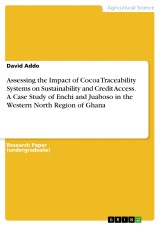 Assessing the Impact of Cocoa Traceability Systems on Sustainability and Credit Access. A Case Study of Enchi and Juaboso in the Western North Region of Ghana