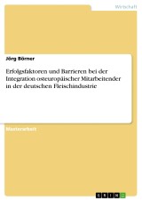 Erfolgsfaktoren und Barrieren bei der Integration osteuropäischer Mitarbeitender in der deutschen Fleischindustrie