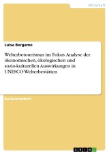 Welterbetourismus im Fokus. Analyse der ökonomischen, ökologischen und sozio-kulturellen Auswirkungen in UNESCO-Welterbestätten