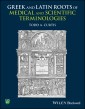 Greek and Latin Roots of Medical and Scientific Terminologies