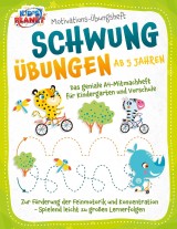 Motivations-Übungsheft! Schwungübungen ab 5 Jahren: Das geniale A4-Mitmachheft für Kindergarten und Vorschule zur Förderung der Feinmotorik und Konzentration - Spielend leicht zu großen Lernerfolgen