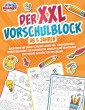 Der XXL-Vorschulblock ab 5 Jahren: Buchstaben und Zahlen schreiben lernen inkl. Schwungübungen. Ideales Übungsheft für Kindergarten, Vorschule und Grundschule - Das perfekte Geschenk zur Einschulung