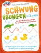 Motivations-Übungsheft! Schwungübungen ab 3 Jahren: Das geniale A4-Mitmachheft für Kindergarten und Vorschule zur Förderung der Feinmotorik und Konzentration - Spielend leicht zu großen Lernerfolgen