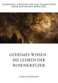 Geheimes Wissen:  Die Lehren der  Rosenkreuzer