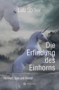 Die Erfindung des Einhorns