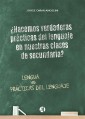 ¿Hacemos verdaderas prácticas del lenguaje en nuestras clases de secundaria?