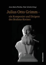 Julius Otto Grimm - ein Komponist und Dirigent des Brahms-Kreises