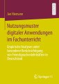 Nutzungsmuster digitaler Anwendungen im Fachunterricht