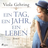 Ein Tag, ein Jahr, ein Leben: Roman | Die berührende Frauensaga eines Jahrhundertlebens