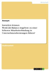 Inwiefern können Work-Life-Balance-Angebote zu einer höheren Mitarbeiterbindung in Unternehmensberatungen führen?