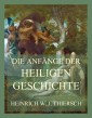 Die Anfänge der heiligen Geschichte