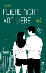 Fliehe nicht vor Liebe