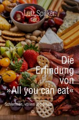 Die Erfindung von All you can eat