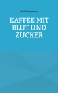 Kaffee mit Blut und Zucker