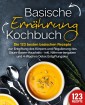 Basische Ernährung Kochbuch: Die 123 besten basischen Rezepte zur Entgiftung des Körpers und Regulierung des Säure-Basen-Haushalts (inkl. Nährwertangaben und 4-Wochen Detox Entgiftungskur)