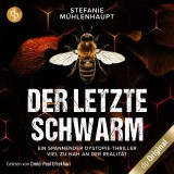 Der letzte Schwarm - Ein spannender Dystopie-Thriller mit aktuellem Thema, Band