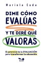 Dime cómo evalúas y te diré qué valoras