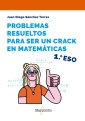 Problemas resueltos para ser un crac en matemáticas: 1.º ESO