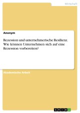 Rezession und unternehmerische Resilienz. Wie können Unternehmen sich auf eine Rezession vorbereiten?