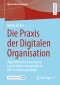 Die Praxis der Digitalen Organisation