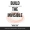 Build the Invisible