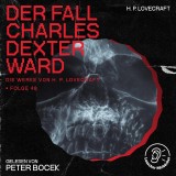 Der Fall Charles Dexter Ward (Die Werke von H. P. Lovecraft, Folge 48)